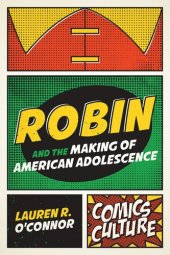 book Robin and the Making of American Adolescence