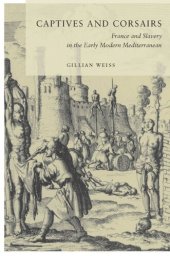 book Captives and Corsairs: France and Slavery in the Early Modern Mediterranean