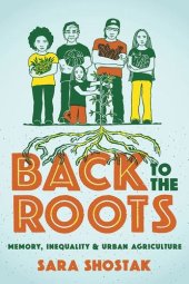 book Back to the Roots: Memory, Inequality, and Urban Agriculture