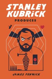 book Stanley Kubrick Produces