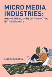 book Micro Media Industries: Hmong American Media Innovation in the Diaspora