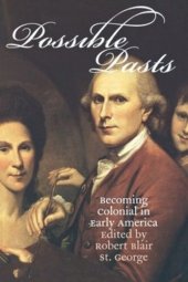 book Possible Pasts: Becoming Colonial in Early America