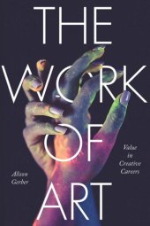 book The Work of Art: Value in Creative Careers