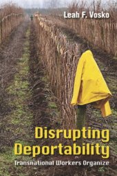 book Disrupting Deportability: Transnational Workers Organize