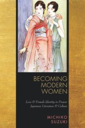 book Becoming Modern Women: Love and Female Identity in Prewar Japanese Literature and Culture