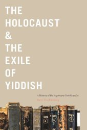 book The Holocaust & the Exile of Yiddish: A History of the Algemeyne Entsiklopedye