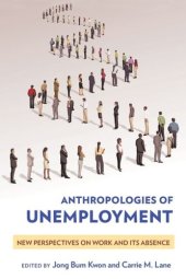 book Anthropologies of Unemployment: New Perspectives on Work and Its Absence