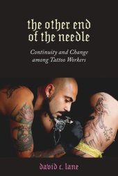 book The Other End of the Needle: Continuity and Change among Tattoo Workers