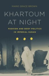 book Khartoum at Night: Fashion and Body Politics in Imperial Sudan