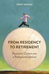 book From Residency to Retirement: Physicians' Careers over a Professional Lifetime