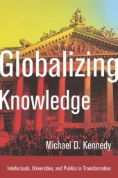 book Globalizing Knowledge: Intellectuals, Universities, and Publics in Transformation