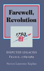 book Farewell, Revolution: Disputed Legacies, France, 1789/1989