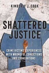 book Shattered Justice: Crime Victims' Experiences with Wrongful Convictions and Exonerations