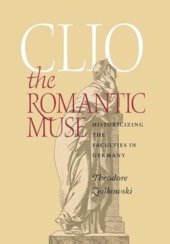 book Clio the Romantic Muse: Historicizing the Faculties in Germany