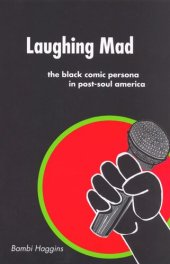 book Laughing Mad: The Black Comic Persona in Post-Soul America