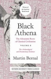 book Black Athena: The Afroasiatic Roots of Classical Civilization Volume II: The Archaeological and Documentary Evidence