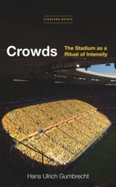 book Crowds: The Stadium as a Ritual of Intensity