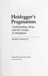 book Heidegger's Pragmatism: Understanding, Being, and the Critique of Metaphysics