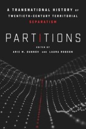 book Partitions: A Transnational History of Twentieth-Century Territorial Separatism