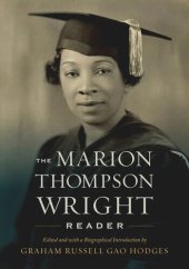 book The Marion Thompson Wright Reader: Edited and with a Biographical Introduction by Graham Russell Gao Hodges