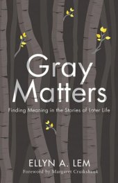 book Gray Matters: Finding Meaning in the Stories of Later Life