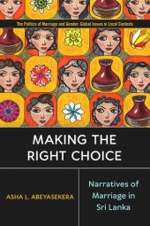 book Making the Right Choice: Narratives of Marriage in Sri Lanka