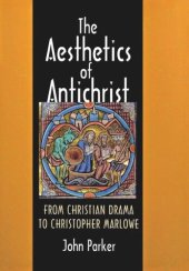 book The Aesthetics of Antichrist: From Christian Drama to Christopher Marlowe