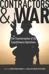 book Contractors and War: The Transformation of United States’ Expeditionary Operations