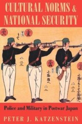 book Cultural Norms and National Security: Police and Military in Postwar Japan