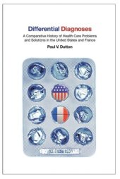 book Differential Diagnoses: A Comparative History of Health Care Problems and Solutions in the United States and France