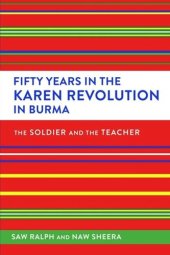 book Fifty Years in the Karen Revolution in Burma: The Soldier and the Teacher