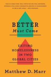 book Better Must Come: Exiting Homelessness in Two Global Cities