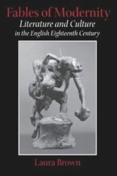 book Fables of Modernity: Literature and Culture in the English Eighteenth Century