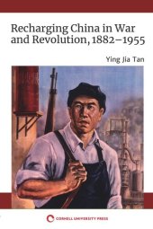 book Recharging China in War and Revolution, 1882–1955