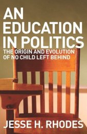 book An Education in Politics: The Origins and Evolution of No Child Left Behind