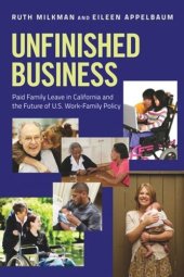 book Unfinished Business: Paid Family Leave in California and the Future of U.S. Work-Family Policy