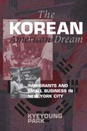 book The Korean American Dream: Immigrants and Small Business in New York City