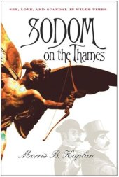 book Sodom on the Thames: Sex, Love, and Scandal in Wilde Times