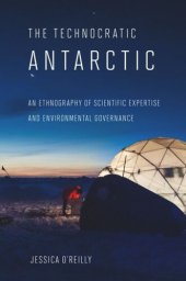 book The Technocratic Antarctic: An Ethnography of Scientific Expertise and Environmental Governance