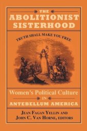 book The Abolitionist Sisterhood: Women's Political Culture in Antebellum America