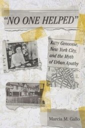 book "No One Helped": Kitty Genovese, New York City, and the Myth of Urban Apathy