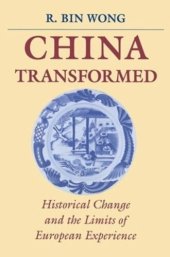 book China Transformed: Historical Change and the Limits of European Experience