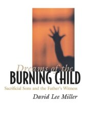 book Dreams of the Burning Child: Sacrificial Sons and the Father's Witness