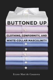 book Buttoned Up: Clothing, Conformity, and White-Collar Masculinity