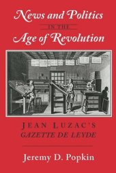 book News and Politics in the Age of Revolution: Jean Luzac's "Gazette de Leyde"