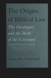 book The Origins of Biblical Law: The Decalogues and the Book of the Covenant