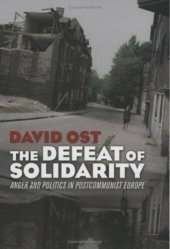 book The Defeat of Solidarity: Anger and Politics in Postcommunist Europe