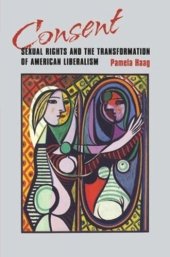 book Consent: Sexual Rights and the Transformation of American Liberalism