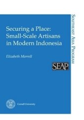 book Securing a Place: Small-Scale Artisans in Modern Indonesia