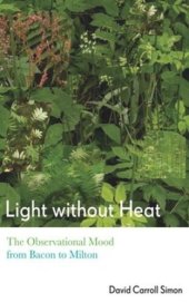 book Light without Heat: The Observational Mood from Bacon to Milton